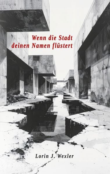 Wenn die Stadt deinen Namen flüstert, Taschenbuch von Lorin J. Wexler, BoD – Books on Demand, 9783695728701