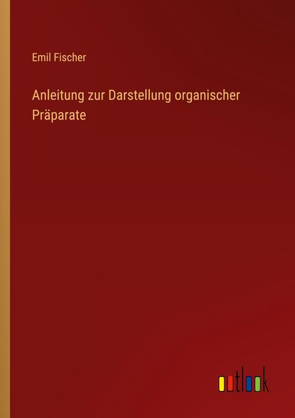 Produktbild: Anleitung zur Darstellung organischer Pr&auml;parate