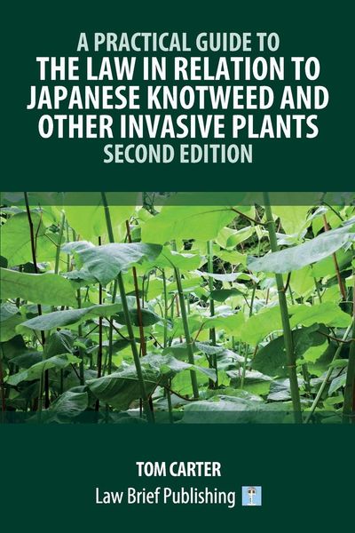 Produktbild: A Practical Guide to the Law in Relation to Japanese Knotweed and Other Invasive Plants - Second Edition