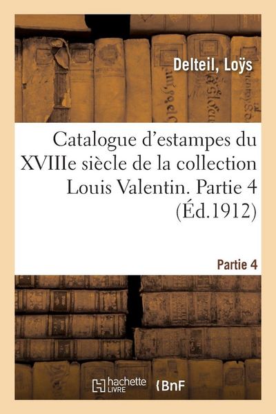 Produktbild: Catalogue d'estampes du XVIIIe si&egrave;cle de la collection Louis Valentin. Partie 4