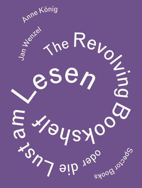 Produktbild: Anne K&ouml;nig, Jan Wenzel: The Revolving Bookshelf or The Joy of Reading