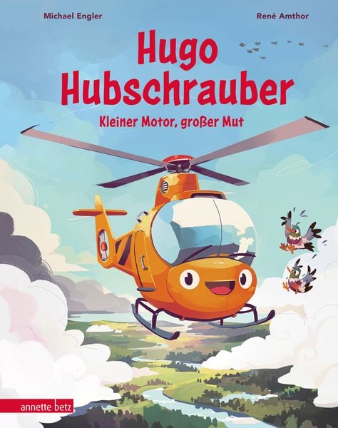 Hugo Hubschrauber – Kleiner Motor, großer Mut, Gebundene Ausgabe von Michael Engler, Annette Betz im Ueberreuter Verlag, 9783219120349