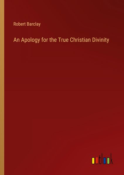Produktbild: An Apology for the True Christian Divinity