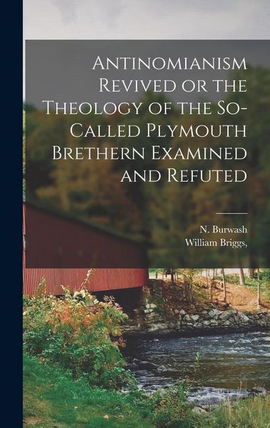 Produktbild: Antinomianism Revived or the Theology of the So-Called Plymouth Brethern Examined and Refuted