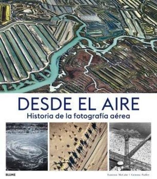 Produktbild: Desde el aire : historia de la fotograf&iacute;a a&eacute;rea