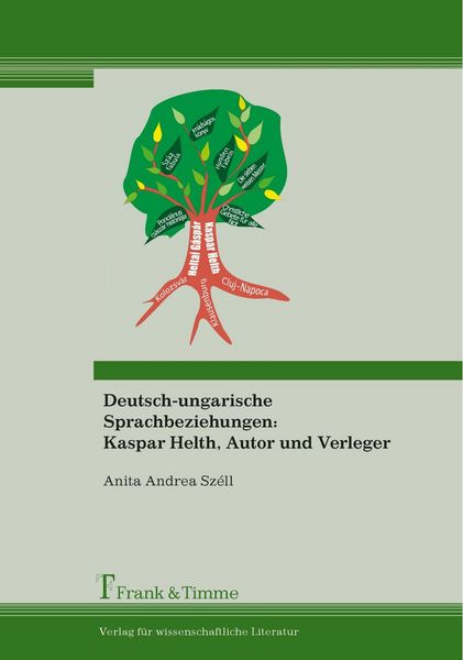 Produktbild: Deutsch-ungarische Sprachbeziehungen: Kaspar Helth, Autor und Verleger