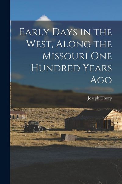 Produktbild: Early Days in the West, Along the Missouri One Hundred Years Ago