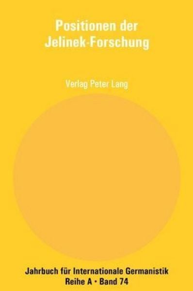 Positionen der Jelinek-Forschung, Taschenbuch von , Peter Lang AG, Internationaler Verlag der Wissenschaften, 9783039108626
