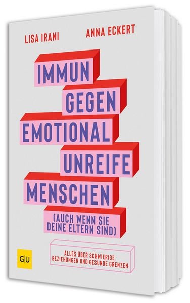 Immun gegen emotional unreife Menschen (auch wenn sie deine Eltern sind), Taschenbuch von Lisa Irani,Anna Eckert, Gräfe und Unzer Verlag GmbH,