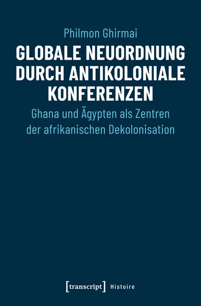 Produktbild: Globale Neuordnung durch antikoloniale Konferenzen