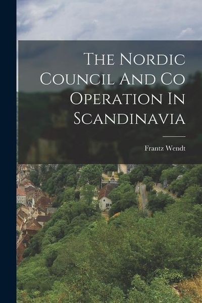 Produktbild: The Nordic Council And Co Operation In Scandinavia