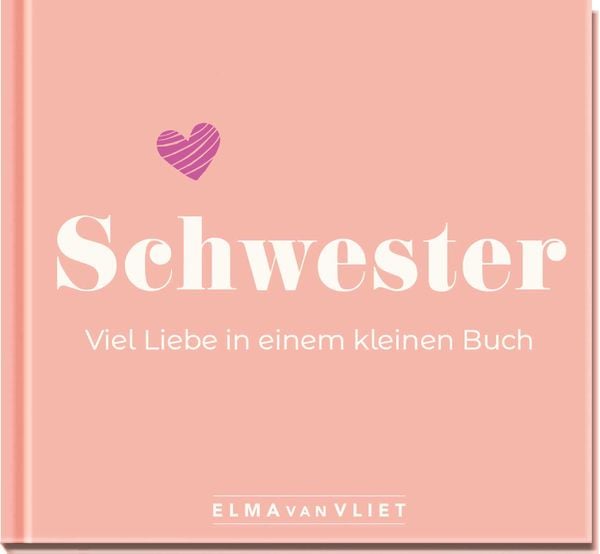 Schwester. Viel Liebe in einem kleinen Buch