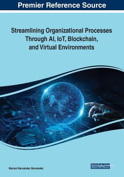 Produktbild: Streamlining Organizational Processes Through AI, IoT, Blockchain, and Virtual Environments