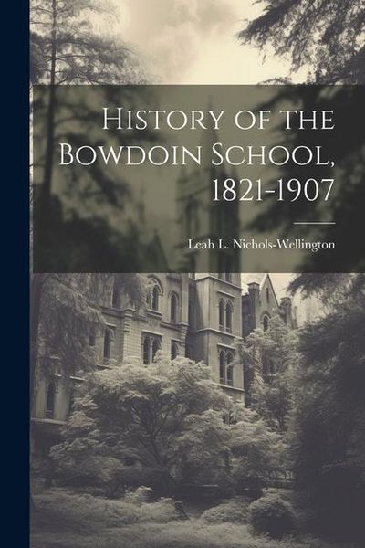 Produktbild: History of the Bowdoin School, 1821-1907