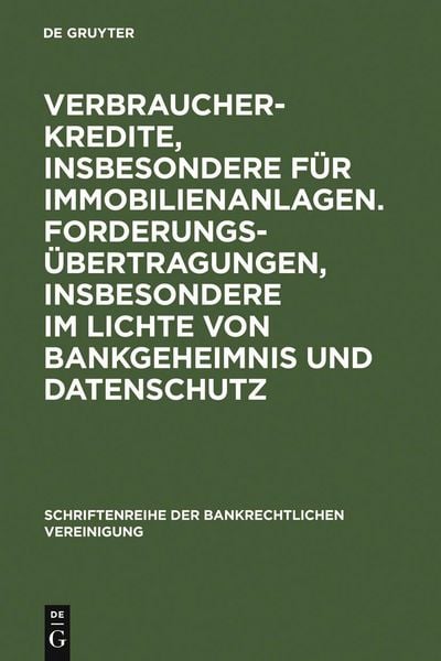 Produktbild: Verbraucherkredite, insbesondere f&uuml;r Immobilienanlagen. Forderungs&uuml;bertragungen, insbesondere im Lichte von Bankgeheimnis und Datenschutz