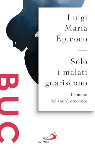 Produktbild: Solo i malati guariscono. L'umano del(non) credente