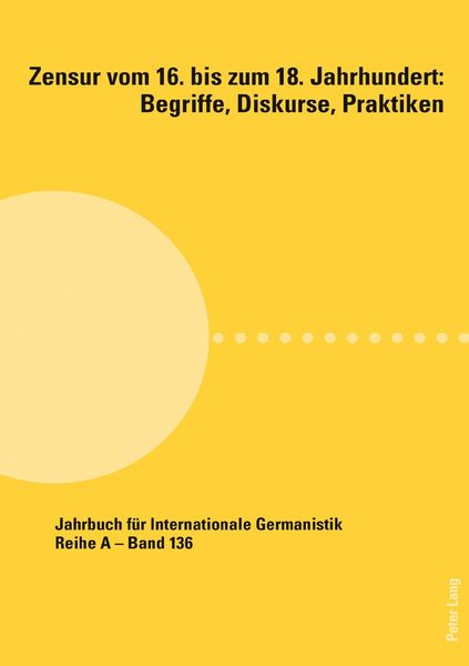 Zensur vom 16. bis zum 18. Jahrhundert: Begriffe, Diskurse, Praktiken, Taschenbuch von , Peter Lang Group AG, International Academic Publishers,