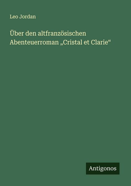 Produktbild: &Uuml;ber den altfranz&ouml;sischen Abenteuerroman "Cristal et Clarie"