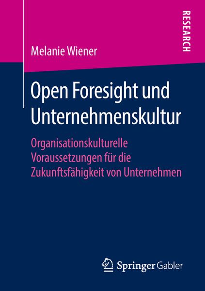Open Foresight und Unternehmenskultur, Taschenbuch von Melanie Wiener, Springer Fachmedien Wiesbaden GmbH, 9783658194697