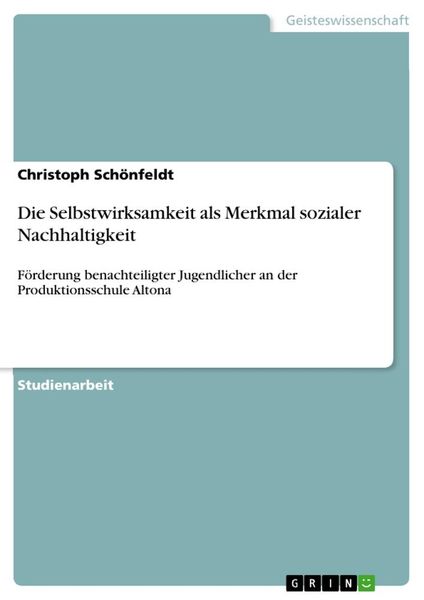 Die Selbstwirksamkeit als Merkmal sozialer Nachhaltigkeit, Taschenbuch von Christoph Schönfeldt, GRIN, 9783346008596