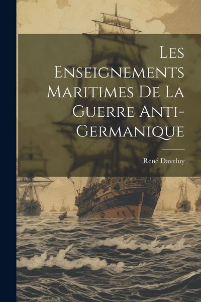 Produktbild: Les Enseignements Maritimes De La Guerre Anti-germanique