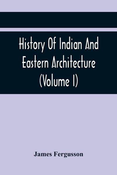 Produktbild: History Of Indian And Eastern Architecture (Volume I)