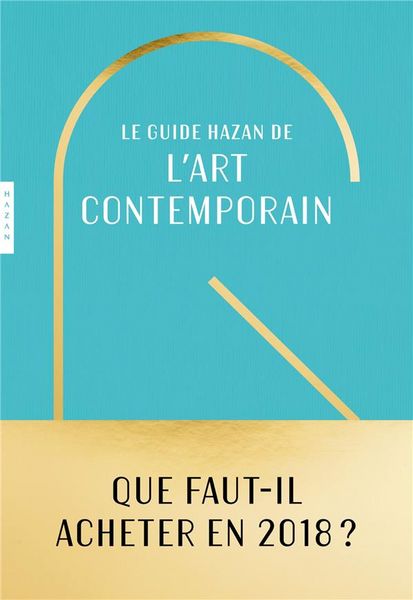 Produktbild: Le guide Hazan de l'art contemporain : 2018