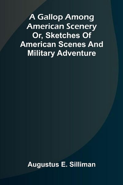 Produktbild: A Gallop Among American scenery; or, Sketches of American scenes and military adventure