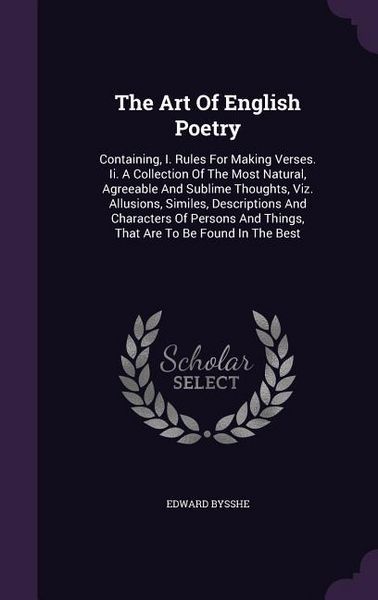 Produktbild: The Art Of English Poetry: Containing, I. Rules For Making Verses. Ii. A Collection Of The Most Natural, Agreeable And Sublime Thoughts, Viz. All