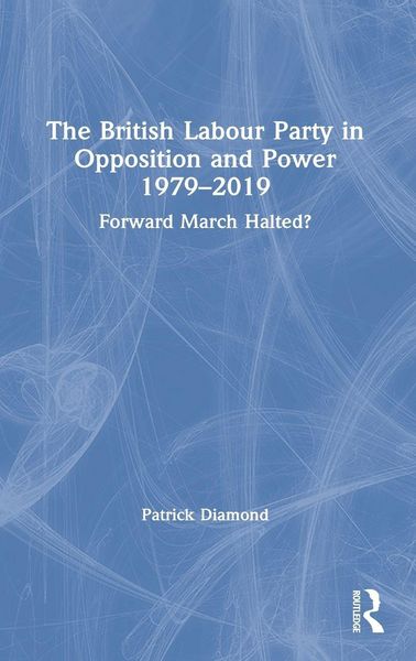 Produktbild: The British Labour Party in Opposition and Power 1979-2019