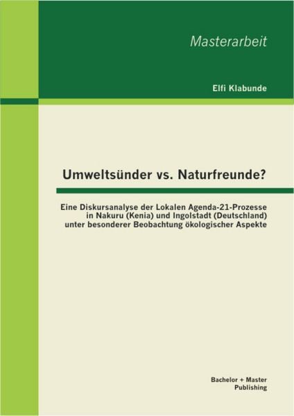 Produktbild: Umwelts&uuml;nder vs. Naturfreunde? Eine Diskursanalyse der Lokalen Agenda-21-Prozesse in Nakuru (Kenia) und Ingolstadt (Deutschland) unter besonderer Beob
