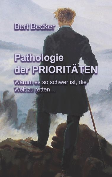 Pathologie der Prioritäten, Taschenbuch von Bert Becker, BoD – Books on Demand, 9783752894530