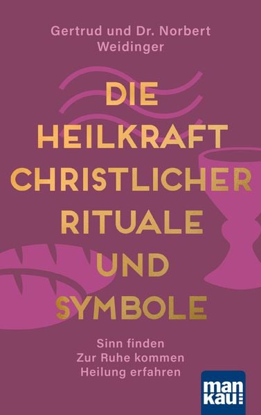 Produktbild: Die Heilkraft christlicher Rituale und Symbole