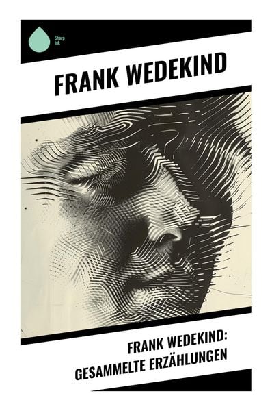 Produktbild: Frank Wedekind: Gesammelte Erz&auml;hlungen