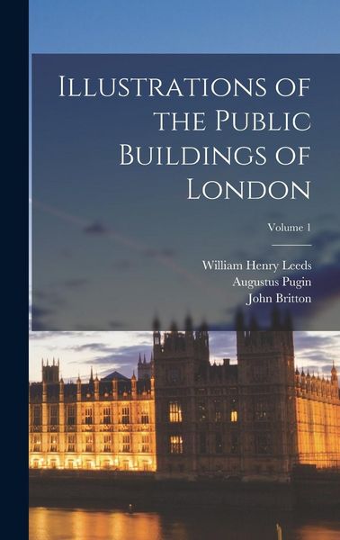Produktbild: Illustrations of the Public Buildings of London; Volume 1