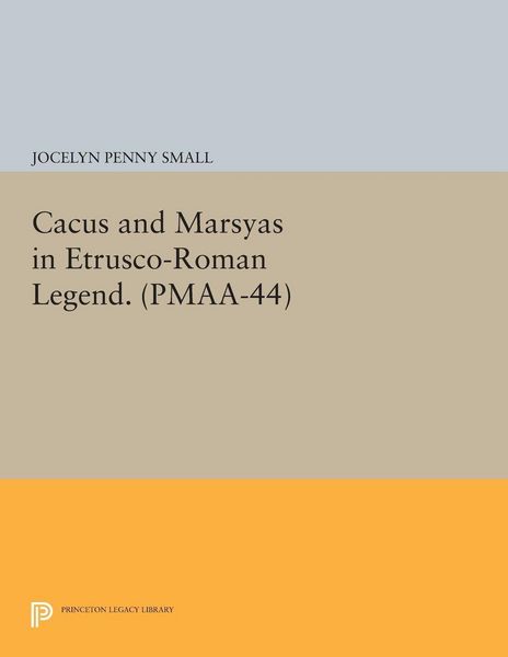 Produktbild: Cacus and Marsyas in Etrusco-Roman Legend. (PMAA-44), Volume 44