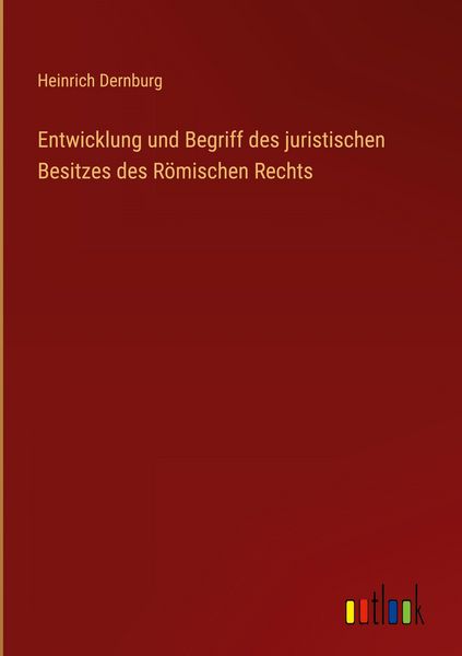 Produktbild: Entwicklung und Begriff des juristischen Besitzes des R&ouml;mischen Rechts