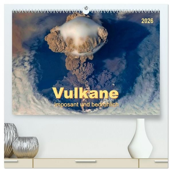 Vulkane - imposant und bedrohlich (hochwertiger Premium Wandkalender 2026 DIN A2 quer), Kunstdruck in Hochglanz