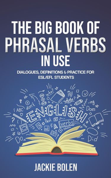 Produktbild: The Big Book of Phrasal Verbs in Use: Dialogues, Definitions & Practice for ESL/EFL Students
