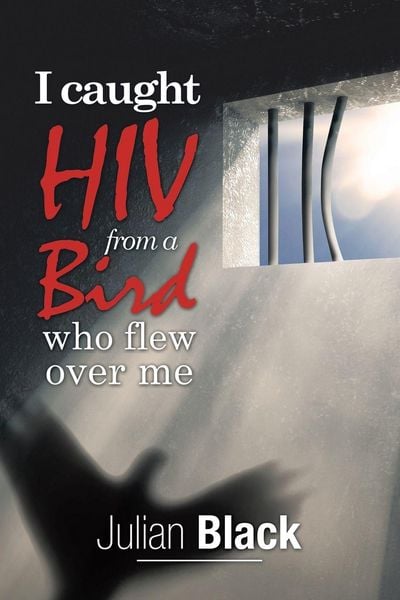 Produktbild: I Caught Hiv from a Bird Who Flew over Me