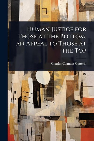 Produktbild: Human Justice for Those at the Bottom, an Appeal to Those at the Top
