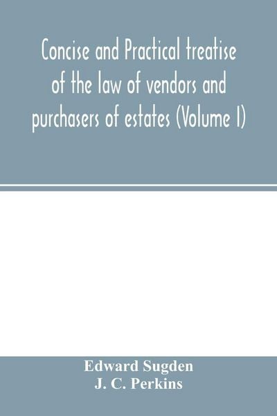 Produktbild: Concise and practical treatise of the law of vendors and purchasers of estates (Volume I)