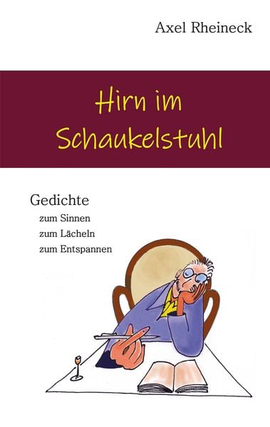 Hirn im Schaukelstuhl, Taschenbuch von Axel Rheineck, BoD – Books on Demand, 978-3-7481-8058-6