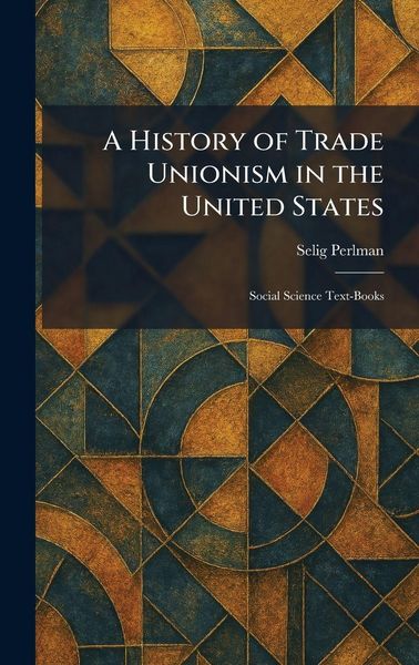 Produktbild: A History of Trade Unionism in the United States