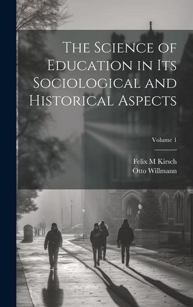 Produktbild: The Science of Education in its Sociological and Historical Aspects; Volume 1