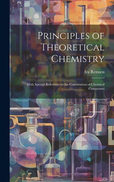 Produktbild: Principles of Theoretical Chemistry: With Special Reference to the Constitution of Chemical Compound