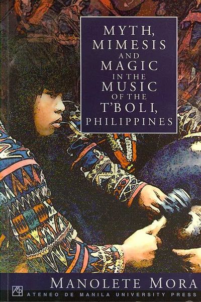 Produktbild: Mora, M:  Myth, Mimesis and Magic in the Music of the T'boli