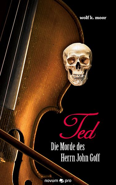 TED - Die Morde des Herrn John Goff, Taschenbuch von Wolf k. moor, Novum Verlag, 9783990485644