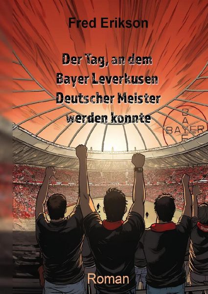 Produktbild: Der Tag, an dem Bayer Leverkusen Deutscher Meister werden konnte