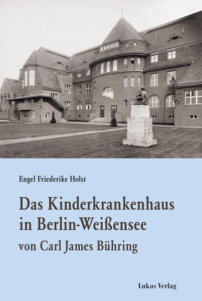 Produktbild: Das Kinderkrankenhaus in Berlin-Wei&szlig;ensee von Carl James B&uuml;hring